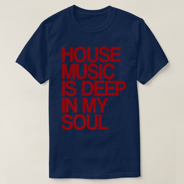House Music Is Deep In My Soul Rave Festival1136 T-Shirt (Design Front)