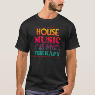 House Music Is My Therapy Retro House Music  3 T-Shirt