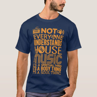 House Music Lover Shirt Not Everyone Understands H
