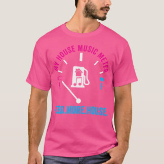 House Music Metre - Funny Dj Rave Edm Gift T-Shirt
