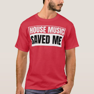 House Music Saved Me Rave EDM Acid House Music  T-Shirt
