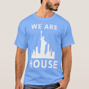 House Music We Are House EDM Funky Soulful  T-Shirt