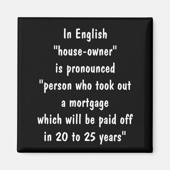 House-owners mortgage joke magnet (Front)