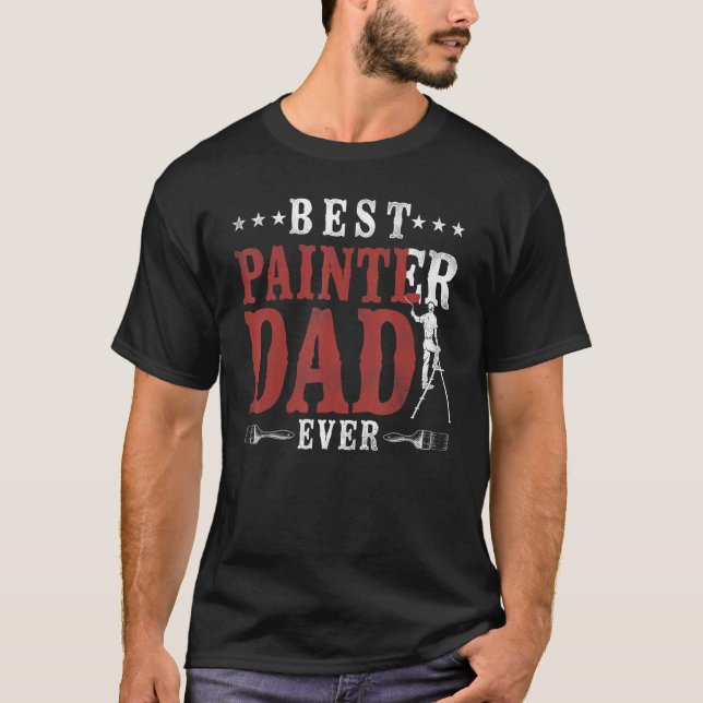 House Painter Decorator Dad Best Painter Dad Ever T-Shirt (Front)