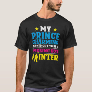 House Painter Decorator Girlfriend Wife My Prince  T-Shirt