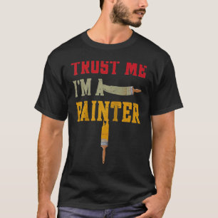 House Painter Decorator Trust Me I'm A Painter Rag T-Shirt