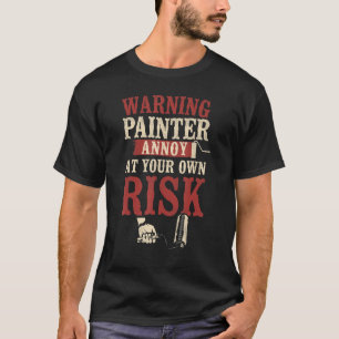 House Painter Decorator Warning Exhausted Painter  T-Shirt
