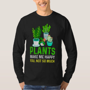 House Plant Plants Make Me Happy Indoor Plant T-Shirt