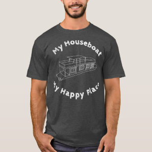 Houseboat  My House Boat Happy Place Lake Life T-Shirt
