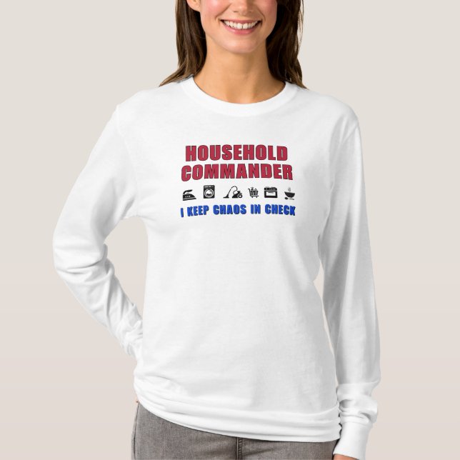 Household commander – I keep chaos in check T-Shirt (Front)