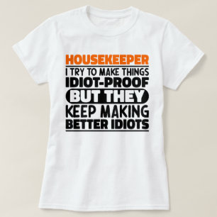 Housekeeper I Try To Make Things Funny Sayings T-Shirt