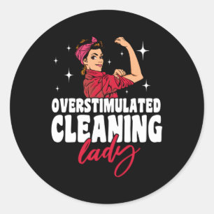 Housekeeper Overstimulated Cleaning Lady Classic Round Sticker