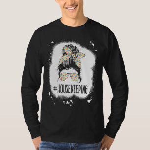 Housekeeping Life Messy Bun Housekeeper Clean Hous T-Shirt