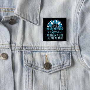Housekeeping Squad We Clean It Like House Cleaning 15 Cm Square Badge