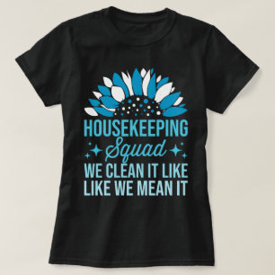 Housekeeping Squad We Clean It Like House Cleaning T-Shirt