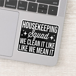 Housekeeping Squad We Clean It Like We Mean It
