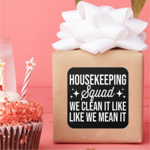 Housekeeping Squad We Clean It Like We Mean It  Square Sticker
