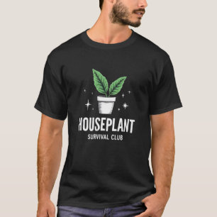 Houseplant Survival Club Plant Lover Plant Parent  T-Shirt