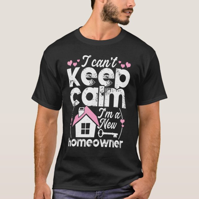 Housewarming  For First Time Home Buyer Calm Homeo T-Shirt (Front)