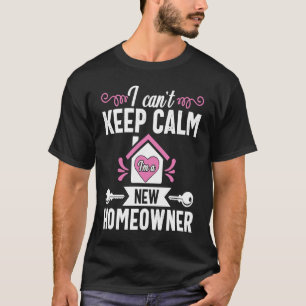 Housewarming for first Time Home Buyer Calm Homeow T-Shirt