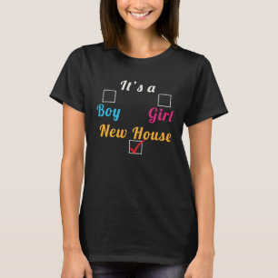 Housewarming It s a Boy Girl New House House Owner T-Shirt