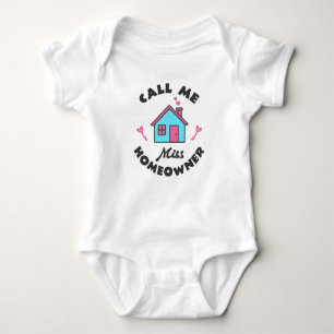 Housewarming party Call me Miss Homeowner Baby Bodysuit