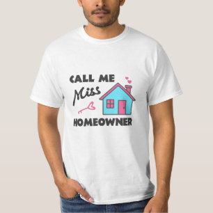 Housewarming party Call me Miss Homeowner T-Shirt