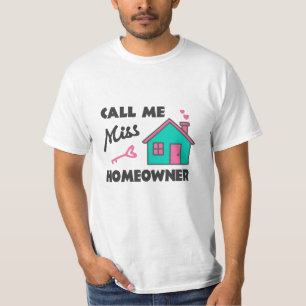 Housewarming party Call me Miss Homeowner T-Shirt