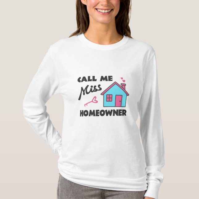 Housewarming party Call me Miss Homeowner T-Shirt (Front)