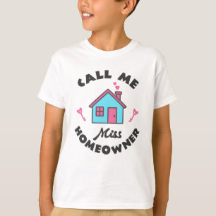 Housewarming party Call me Miss Homeowner T-Shirt