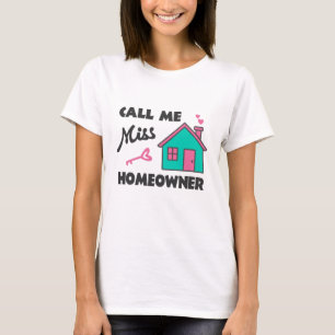 Housewarming party Call me Miss Homeowner T-Shirt