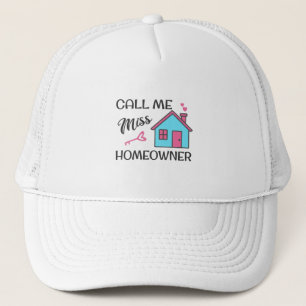 Housewarming party Call me Miss Homeowner Trucker Hat