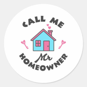 Housewarming party Call me Mr Homeowner Classic Round Sticker