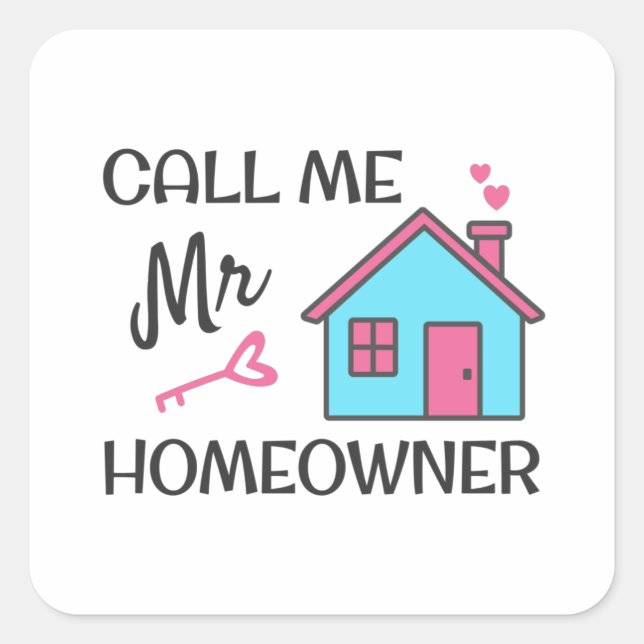 Housewarming party Call me Mr Homeowner Square Sticker (Front)
