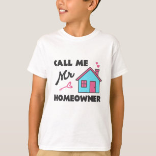 Housewarming party Call me Mr Homeowner T-Shirt