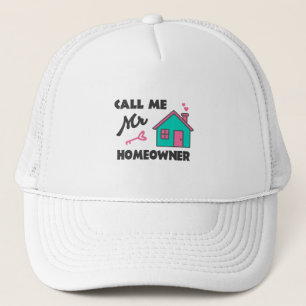 Housewarming party Call me Mr Homeowner Trucker Hat