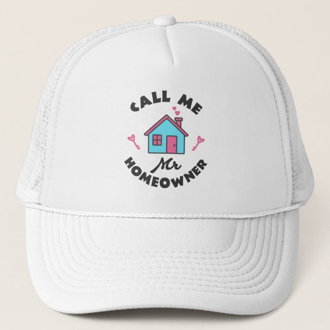 Housewarming party Call me Mr Homeowner Trucker Hat (Front)
