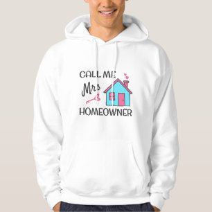 Housewarming party Call me Mrs Homeowner Hoodie