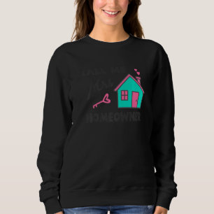 Housewarming party Call me Mrs Homeowner New House Sweatshirt