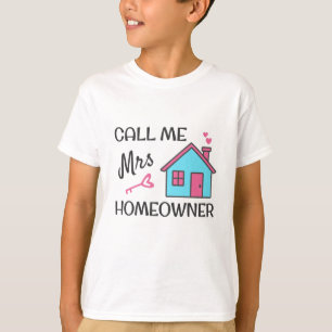 Housewarming party Call me Mrs Homeowner T-Shirt