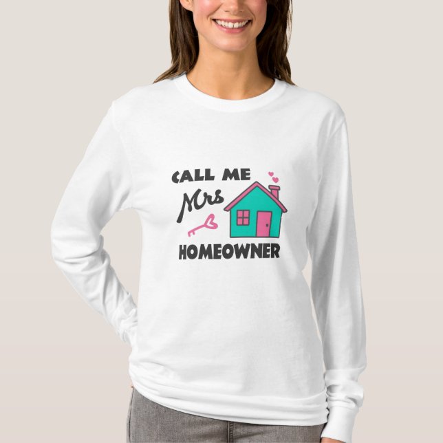 Housewarming party Call me Mrs Homeowner T-Shirt (Front)