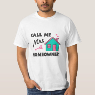 Housewarming party Call me Mrs Homeowner T-Shirt