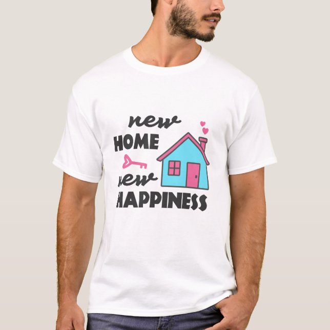 Housewarming party New Home New Happiness T-Shirt (Front)