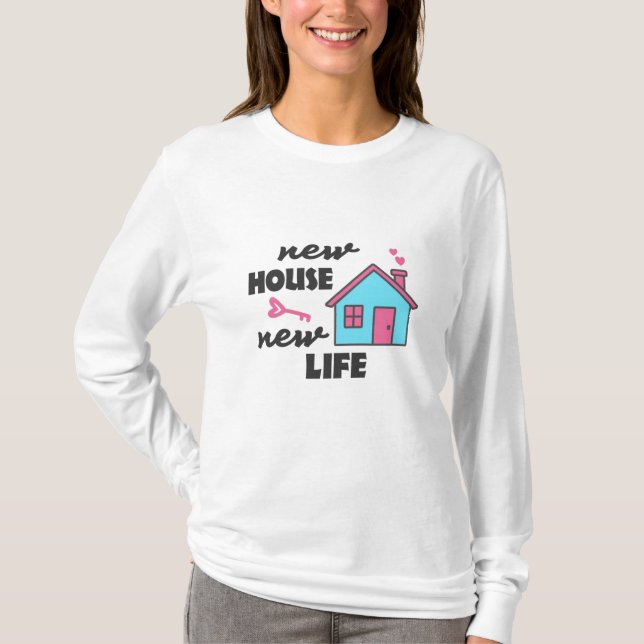 Housewarming party New House New Life T-Shirt (Front)