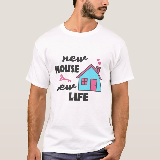 Housewarming party New House New Life T-Shirt (Front)