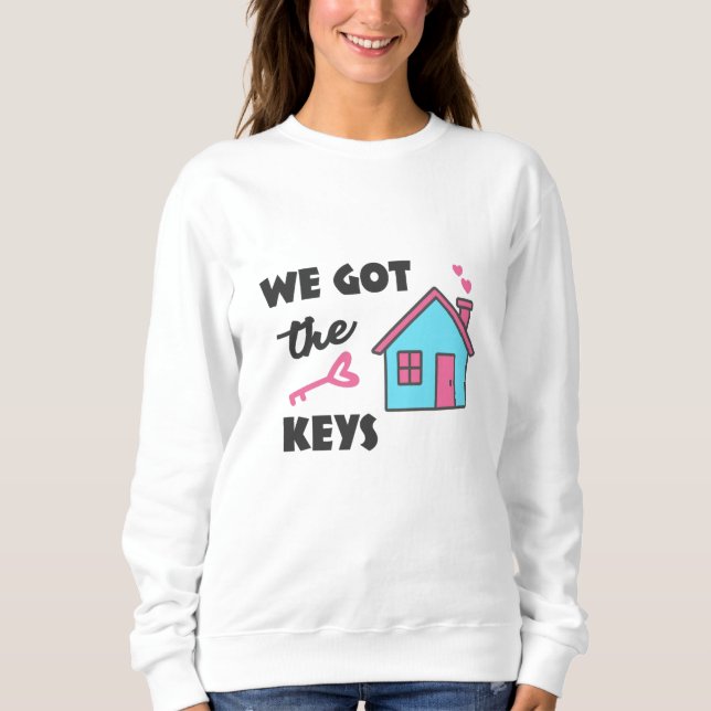 Housewarming party We got the Keys Sweatshirt (Front)