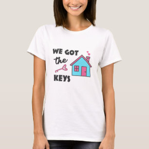 Housewarming party We got the Keys T-Shirt