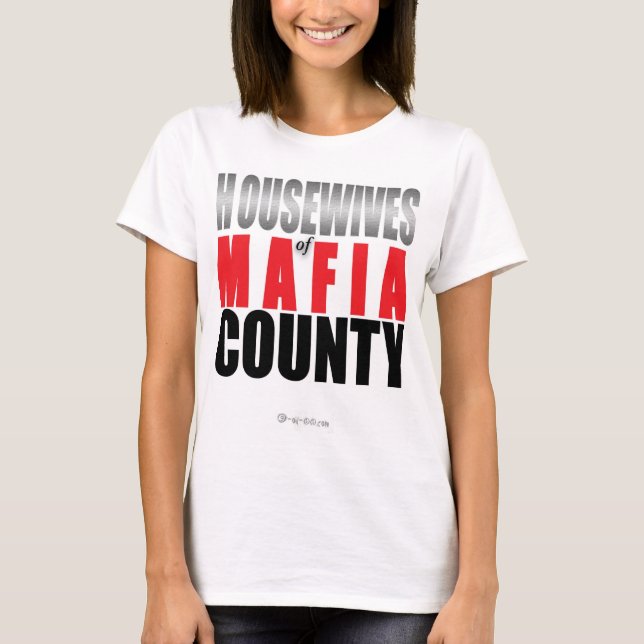 Housewives of Mafia County T-Shirt (Front)