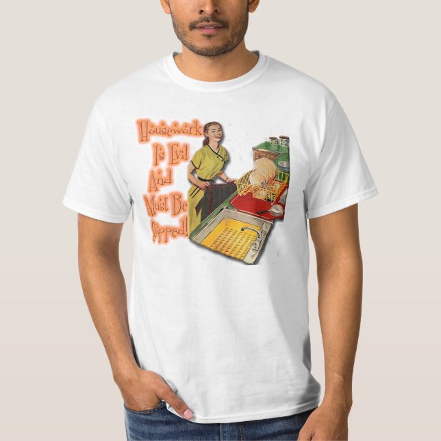 Housework is Evil T-Shirt (Front)