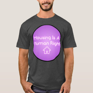 Housing Is A Human Right Housing Neon Sign T-Shirt